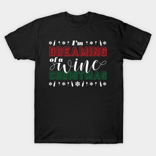 I'm Dreaming of a Wine Christmas T-Shirt by J31Designs